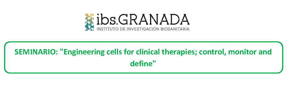 SEMINARIO: Engineering cells for clinical therapies; control, monitor and define