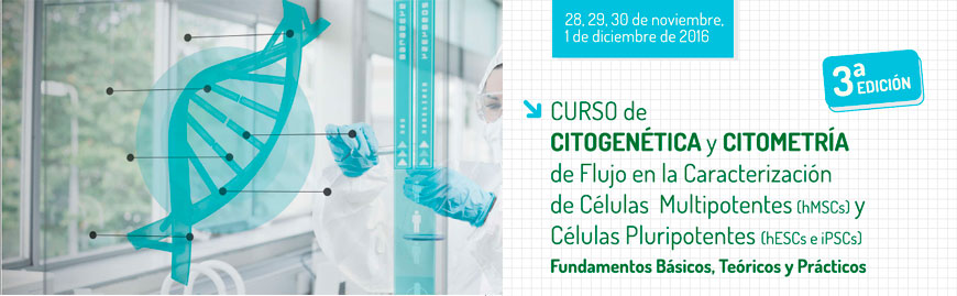 CURSO: Fundamentos Básicos Teóricos y Prácticos de Citogenética y Citometría de Flujo en la Caracterización de Células Multipotentes (hMSCs) y Células Pluripotentes (hESCs e iPSCs)